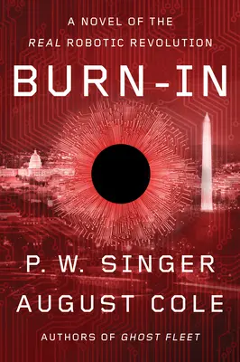 Burn-In: A Novel of the Real Robotic Revolution (Román o skutečné robotické revoluci) - Burn-In: A Novel of the Real Robotic Revolution