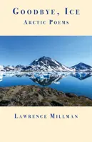 Sbohem, lede: Básně o Arktidě - Goodbye, Ice: Arctic Poems
