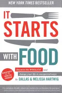 Začíná to jídlem: Objevte Whole30 a změňte svůj život nečekanými způsoby. - It Starts with Food: Discover the Whole30 and Change Your Life in Unexpected Ways