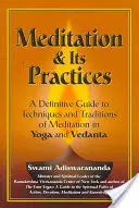 Meditace a její praxe: Průvodce technikami a tradicemi meditace v józe a védantě: Definitivní průvodce meditačními technikami a tradicemi v józe a védantě - Meditation & Its Practices: A Definitive Guide to Techniques and Traditions of Meditation in Yoga and Vedanta