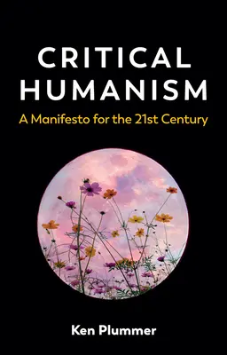 Kritický humanismus: Manifest pro 21. století - Critical Humanism: A Manifesto for the 21st Century