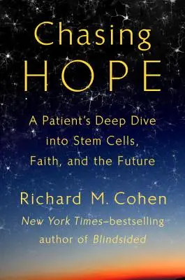 Honba za nadějí - Hluboký ponor pacienta do kmenových buněk, víry a budoucnosti - Chasing Hope - A Patient's Deep Dive Into Stem Cells, Faith, and the Future