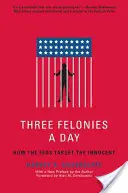 Tři zločiny denně: Jak se federálové zaměřují na nevinné - Three Felonies a Day: How the Feds Target the Innocent