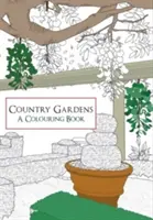 Venkovské zahrady: Omalovánky - Country Gardens A Colouring Book