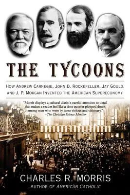 Tycoons: Vzduchoplavec, který se snaží o to, aby se jeho rodina stala součástí společnosti: Rockefeller, Jay Gould a J. P. Morgan vynalezli americkou superekonomiku. - The Tycoons: How Andrew Carnegie, John D. Rockefeller, Jay Gould, and J. P. Morgan Invented the American Supereconomy