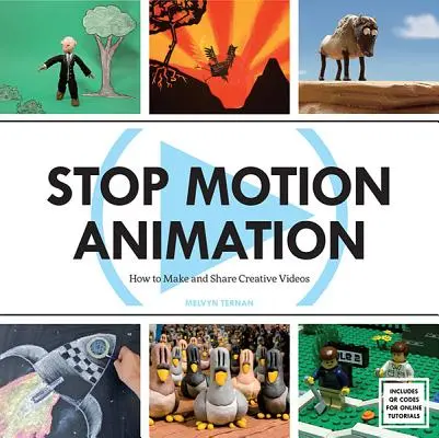 Stop Motion Animation: Jak vytvářet a sdílet kreativní videa - Stop Motion Animation: How to Make and Share Creative Videos