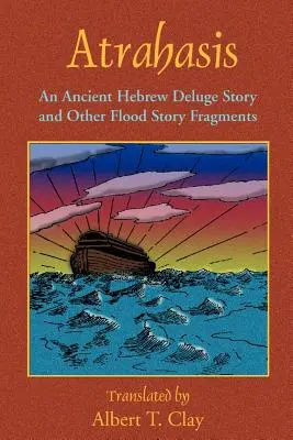 Atraháza: Starověký hebrejský příběh o potopě - Atrahasis: An Ancient Hebrew Deluge Story