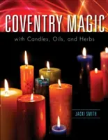 Coventryho magie se svíčkami, oleji a bylinami - Coventry Magic with Candles, Oils, and Herbs
