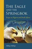 Orel a Springbok: Eseje o Nigérii a Jižní Africe - The Eagle and the Springbok: Essays on Nigeria and South Africa