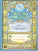 Ctít naše cykly: Přirozené plánování rodiny: pracovní sešit - Honoring Our Cycles: A Natural Family Planning Workbook