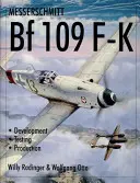 Messerschmitt Bf109 F-K: Vývoj/zkoušky/výroba - Messerschmitt Bf109 F-K: Development/Testing/Production