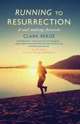 Běh ke vzkříšení: Kronika tvorby duše - Running to Resurrection: A Soul-Making Chronicle