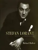 Stefan Lorant: Kmotr fotožurnalistiky - Stefan Lorant: Godfather of Photojournalism