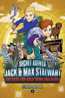 Tajní agenti Jack a Max Stalwartovi: Kniha 4: Závod o poklad ve zlaté horečce: Kalifornie, USA: Kniha o zlatém pokladu: Kniha o zlatém pokladu. - Secret Agents Jack and Max Stalwart: Book 4: The Race for Gold Rush Treasure: California, USA