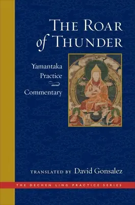 The Roar of Thunder: Hřmotný hrom: cvičení a komentáře k Jamantakovi - The Roar of Thunder: Yamantaka Practice and Commentary