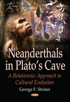 Neandrtálci v Platónově jeskyni - Relativistický přístup ke kulturní evoluci - Neanderthals in Platos Cave - A Relativistic Approach to  Cultural Evolution