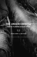 Undercommons - Prchavé plánování a černá studie - Undercommons - Fugitive Planning & Black Study