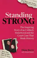Stojí pevně: Sesterstvo a soudní případ, který se zapsal do dějin - Standing Strong: An Unlikely Sisterhood and the Court Case That Made History