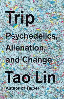 Výlet: Psychedelika, odcizení a změna: válečný konflikt v oblasti financí. - Trip: Psychedelics, Alienation, and Change