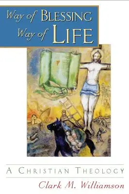 Cesta požehnání, cesta života: Křesťanská teologie - Way of Blessing, Way of Life: A Christian Theology