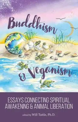 Buddhismus a veganství: Eseje propojující duchovní probuzení a osvobození zvířat - Buddhism and Veganism: Essays Connecting Spiritual Awakening and Animal Liberation