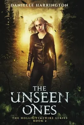 Neviditelní: Série Hollis Timewire, 2. díl - The Unseen Ones: The Hollis Timewire Series Part 2