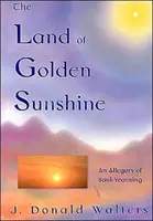 Země zlatého slunce - Alegorie duše-ročníku - Land of Golden Sunshine - An Allegory of Soul-Yearning