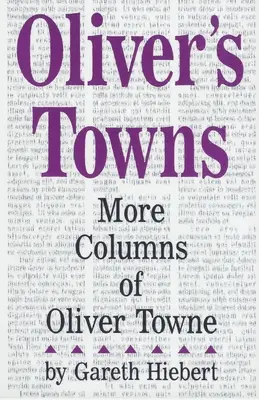 Oliverova města: Další sloupky Olivera Towneho - Oliver's Towns: More Columns of Oliver Towne