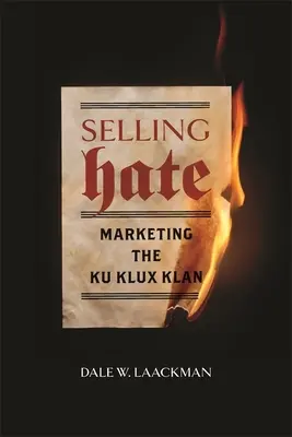Prodej nenávisti: Marketing Ku Klux Klanu - Selling Hate: Marketing the Ku Klux Klan