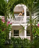 India Hicksová: Ostrovní styl - India Hicks: Island Style