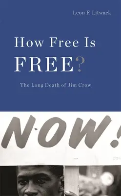 How Free Is Free? Dlouhá smrt Jima Crowa - How Free Is Free?: The Long Death of Jim Crow