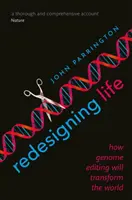 Redesigning Life: How Genome Editing Will Transform the World (Přepracování života: Jak editace genomu změní svět) - Redesigning Life: How Genome Editing Will Transform the World