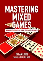Zvládnutí smíšených her: Vítězné strategie pro hry Draw, Stud a Flop - Mastering Mixed Games: Winning Strategies for Draw, Stud and Flop Games