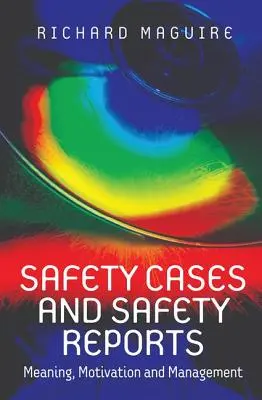 Bezpečnostní případy a bezpečnostní zprávy: Bezpečnostní předpisy: význam, motivace a řízení - Safety Cases and Safety Reports: Meaning, Motivation and Management