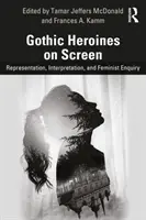 Gotické hrdinky na plátně: Hejtmanka a její hrdinové: reprezentace, interpretace a feministické zkoumání - Gothic Heroines on Screen: Representation, Interpretation, and Feminist Inquiry