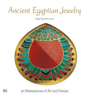 Staroegyptské šperky: 50 mistrovských děl umění a designu - Ancient Egyptian Jewelry: 50 Masterpieces of Art and Design
