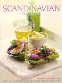 Skandinávská kuchařka: Svěží a voňavá kuchyně Švédska, Dánska a Norska: Kuchařka z kuchyně Švédska, Dánska a Norska - The Scandinavian Cookbook: Fresh and Fragrant Cooking of Sweden, Denmark and Norway
