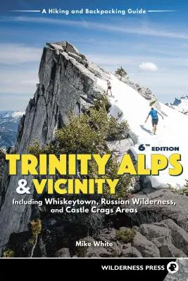 Trinity Alps & Vicinity: Včetně oblastí Whiskeytown, Russian Wilderness a Castle Crags: A Hiking and Backpacking Guide (Revised) (Přepracovaný průvodce pro pěší turistiku a batohy) - Trinity Alps & Vicinity: Including Whiskeytown, Russian Wilderness, and Castle Crags Areas: A Hiking and Backpacking Guide (Revised)