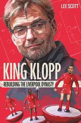 Král Klopp: Přestavba liverpoolské dynastie - King Klopp: Rebuilding the Liverpool Dynasty