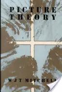 Teorie obrazu: Eseje o verbální a vizuální reprezentaci - Picture Theory: Essays on Verbal and Visual Representation