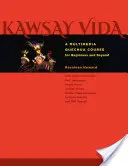 Kawsay Vida: Multimediální kurz kečuánštiny pro začátečníky a pokročilé - Kawsay Vida: A Multimedia Quechua Course for Beginners and Beyond