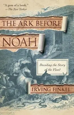 Archa před Noemem: Kniha před archou: Rozluštění příběhu o potopě - The Ark Before Noah: Decoding the Story of the Flood
