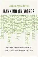 Banking on Words: Selhání jazyka ve věku derivátových financí - Banking on Words: The Failure of Language in the Age of Derivative Finance