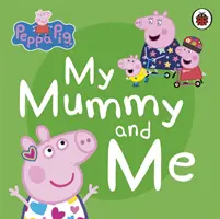 Prasátko Peppa: Moje maminka a já - Peppa Pig: My Mummy and Me