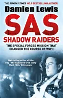 SAS Shadow Raiders - Supertajná mise, která změnila průběh druhé světové války - SAS Shadow Raiders - The Ultra-Secret Mission that Changed the Course of WWII