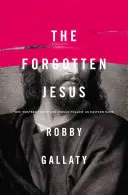 Zapomenutý Ježíš: Jak by západní křesťané měli následovat východního rabína - The Forgotten Jesus: How Western Christians Should Follow an Eastern Rabbi
