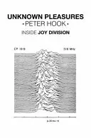 Unknown Pleasures - Uvnitř Joy Division - Unknown Pleasures - Inside Joy Division