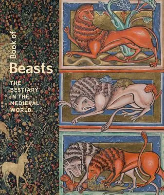 Kniha zvířat: Bestiář ve středověkém světě - Book of Beasts: The Bestiary in the Medieval World