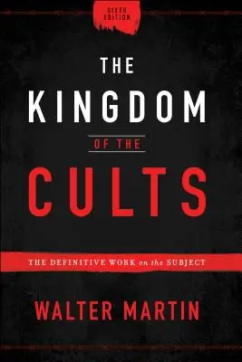Království kultů: Definitivní dílo o tomto tématu - The Kingdom of the Cults: The Definitive Work on the Subject
