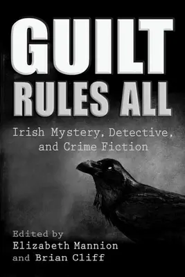 Vina vládne všem: Irská detektivní a kriminální literatura - Guilt Rules All: Irish Mystery, Detective, and Crime Fiction